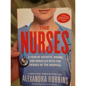 THE NURSES~A YEAR OF SECRETS-DRAMA & MIRACLES W/HEROES OF THE HOSPITAL~A ROBBINS